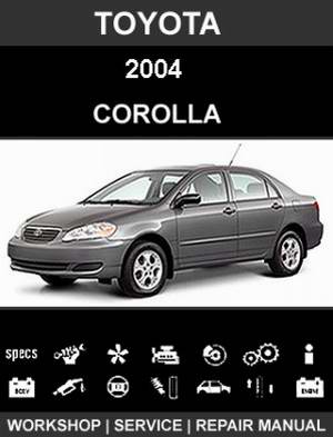 Руководство по ремонту (Service Manual) автомобиля Toyota Corolla с 2004 года выпуска