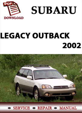 Руководство по ремонту автомобиля Subaru Legacy Outback с 2002 года выпуска