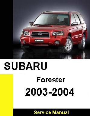 Руководство по ремонту автомобиля Subaru Forester 2003 - 2004 года выпуска